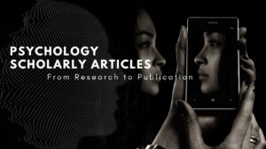 Read more about the article Psychology Scholarly Articles: From Research to Publication