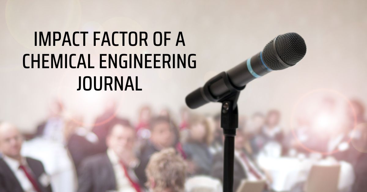 Read more about the article What is the Impact Factor of a Chemical Engineering Journal?