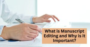 Read more about the article What is Manuscript Editing and Why is it Important?